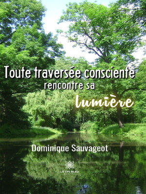 cover image of Toute traversée consciente rencontre sa lumière